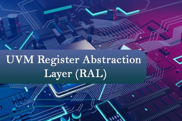 UVM Register Abstraction Layer (RAL)